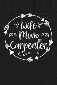 Paperback Wife Mom Carpenter: Mom Journal, Diary, Notebook or Gift for Mother Book