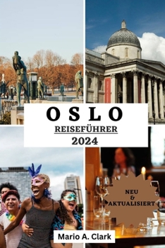 Paperback Oslo Reiseführer 2024: Entdecken Sie die beste Reisezeit Norwegens, Unterkünfte, aktuelle Reiseinformationen und Insidertipps für das perfekt [German] Book