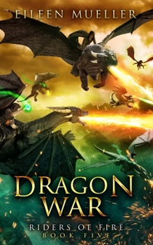Paperback Dragon War: Riders of Fire, Book Five - A Dragons' Realm novel Book