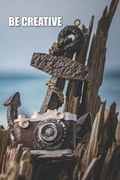 Paperback Be Creative Anchor Camera: lined pages, Journal or Notebook (6x9 inches) with120 Pages Birthday Gift Idea Book