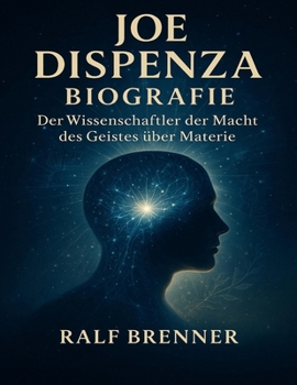 Joe Dispenza Biografie: Der Wissenschaftler der Macht des Geistes über Materie