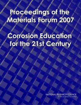 Proceedings of the Materials Forum 2007: Corrosion Education for the 21st Century