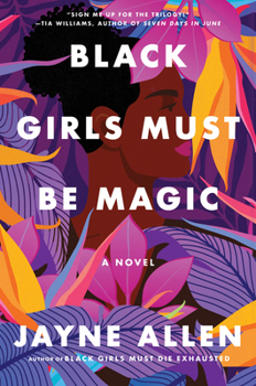 Black Girls Must Be Magic: A Novel - Book #2 of the Black Girls Must Die Exhausted