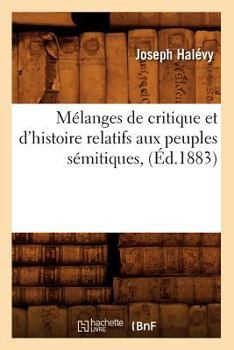 Paperback Mélanges de Critique Et d'Histoire Relatifs Aux Peuples Sémitiques, (Éd.1883) [French] Book