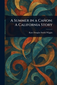Paperback A Summer in a Cañon: A California Story Book