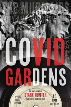 Paperback COVID Gardens: The Anti-Poems of Stark Hunter Book