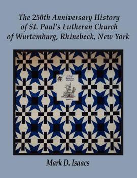 Paperback The 250th Anniversary History of St. Paul's Lutheran Church of Wurtemburg, Rhinebeck, New York Book