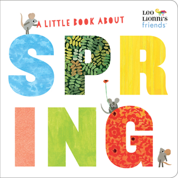 Board book A Little Book about Spring (Leo Lionni's Friends): A Spring Board Book for Babies and Toddlers Book
