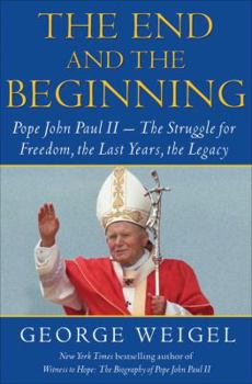 Hardcover The End and the Beginning: Pope John Paul II -- The Victory of Freedom, the Last Years, the Legacy Book
