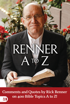 Paperback Renner A to Z: Comments and Quotes by Rick Renner on 400 Bible Topics A to Z! Book