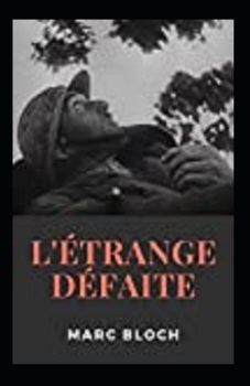 L'Étrange Défaite Annoté (French Edition)