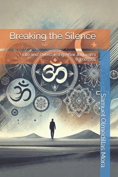 Breaking the Silence: Life and Overcoming After Jehovah's Witnesses