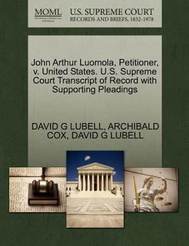 Paperback John Arthur Luomola, Petitioner, V. United States. U.S. Supreme Court Transcript of Record with Supporting Pleadings Book