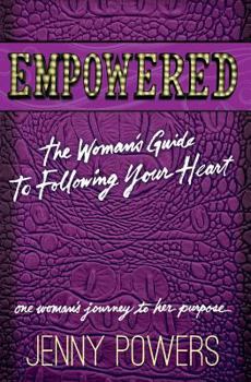 Paperback Empowered: The Woman's Guide to Following Your Heart Book