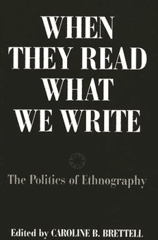 Paperback When They Read What We Write: The Politics of Ethnography Book