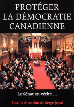 Paperback Protegér La Démocratie Canadienne: Le Senat, En Vérité ... [French] Book