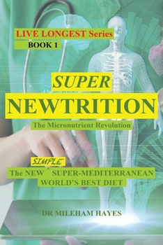 Paperback Live Longest Book 1: Super Newtrition: The Micronutrient Revolution: Super Newtrition Book