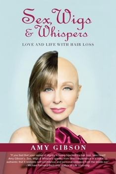 Paperback Sex, Wigs & Whispers: Love and Life with Hair Loss Book