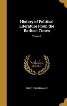 Hardcover History of Political Literature From the Earliest Times; Volume 1 Book