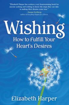 Paperback Wishing: How to Fulfill Your Heart's Desires Book