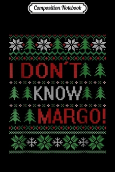 Paperback Composition Notebook: I Don t Know Margo - Funny Christmas Vacation Journal/Notebook Blank Lined Ruled 6x9 100 Pages Book