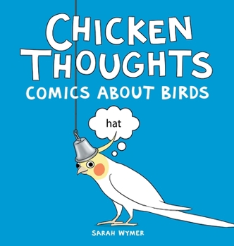 Hardcover Chicken Thoughts: Comics About Birds Book