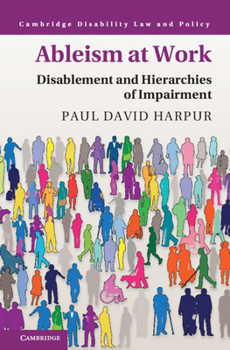 Paperback Ableism at Work: Disablement and Hierarchies of Impairment Book