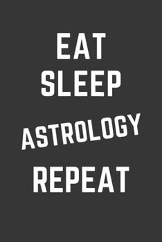 Paperback Eat Sleep Astrology Repeat Notebook: Gift For Astrology Lover, Lined Journal, 120 Pages, 6 x 9, Matte Finish Book