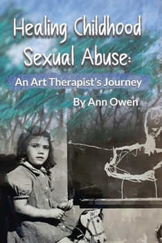 Paperback Healing Childhood Sexual Abuse: An Art Therapist's Journey Book