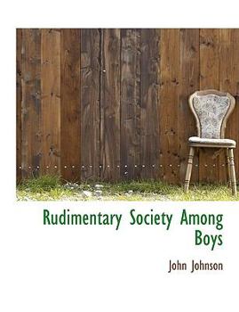 Paperback Rudimentary Society Among Boys [Large Print] Book