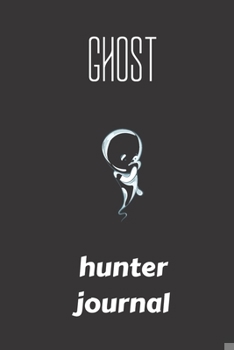 Paperback ghost hunter journal: small lined Ghost Hunting Notebook / Travel Journal to write in (6'' x 9'') 120 pages Book