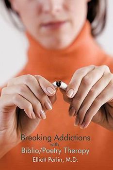 Paperback Breaking Addictions with Biblio/Poetry Therapy Book