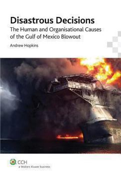 Paperback Disastrous Decisions: The Human and Organisational Causes of the Gulf of Mexico Blowout Book