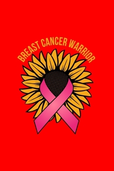 BREAST CANCER WARRIOR: Dot Grid Journal - Warrior Sunflower Ribbon Cool Breast Cancer Awareness Gift - Red Dotted Diary, Planner, Gratitude, Writing, Travel, Goal, Bullet Notebook