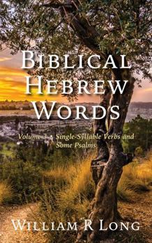 Paperback Biblical Hebrew Words, Volume 3: Single-Syllable Verbs and Some Psalms Book