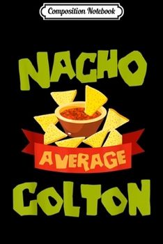 Paperback Composition Notebook: NACHO AVERAGE COLTON Funny Birthday Personalized Name Gift Journal/Notebook Blank Lined Ruled 6x9 100 Pages Book