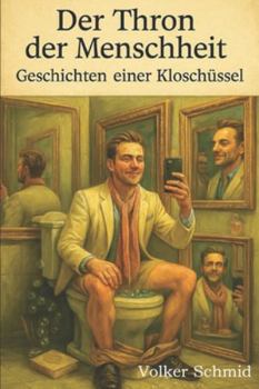 Paperback Der Thron der Menschheit - Geschichten einer Kloschüssel [German] Book