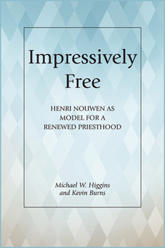 Paperback Impressively Free: Henri Nouwen as Model for a Reformed Priesthood Book