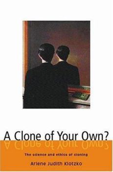Hardcover A Clone of Your Own: The Science and Ethics of Cloning Book