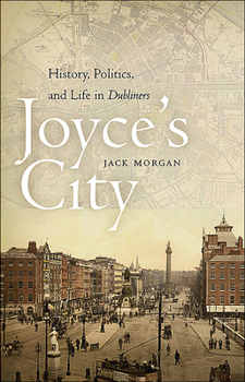 Hardcover Joyce's City: History, Politics, and Life in Dubliners Book