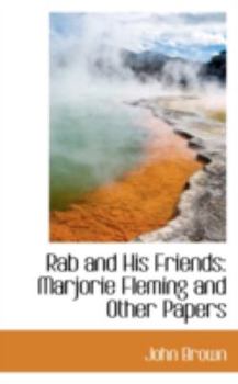 Paperback Rab and His Friends: Marjorie Fleming and Other Papers Book