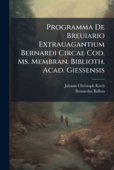 Paperback Programma De Breuiario Extrauagantium Bernardi Circae Cod. Ms. Membran. Biblioth. Acad. Giessensis Book