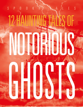 12 Haunting Tales of Notorious Ghosts