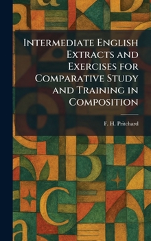 Hardcover Intermediate English Extracts and Exercises for Comparative Study and Training in Composition Book