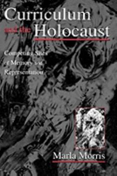 Hardcover Curriculum and the Holocaust: Competing Sites of Memory and Representation Book