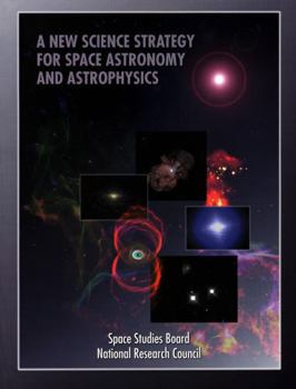 A New Science Strategy for Space Astronomy and Astrophysics (Compass Series)