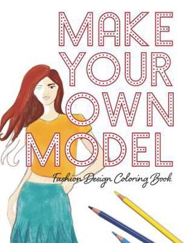 Paperback Make Your Own Model: Fashion Design Coloring Book