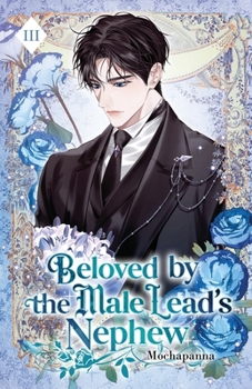 Beloved by the Male Lead's Nephew: Volume III