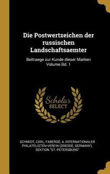Hardcover Die Postwertzeichen der russischen Landschaftsaemter: Beitraege zur Kunde dieser Marken Volume Bd. 1 [German] Book