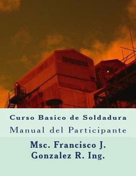 Paperback Curso Basico de Soldadura: Manual del Participante [Spanish] Book